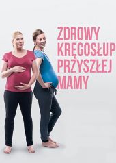 Zdrowy kręgosłup przyszłej mamy - poradnik